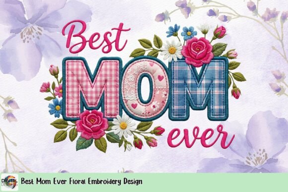 Best Mom Ever Floral Embroidery Design Review